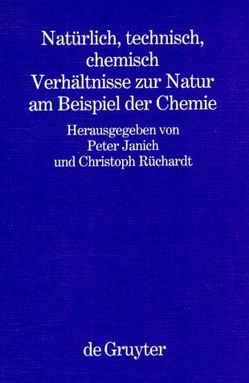 Natürlich, technisch, chemisch von Janich,  Peter, Rüchardt,  Christoph