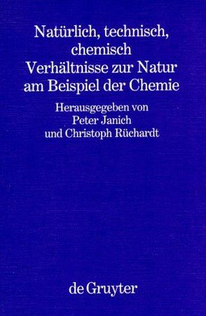 Natürlich, technisch, chemisch von Janich,  Peter, Rüchardt,  Christoph