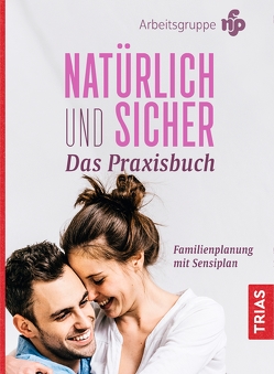 Natürlich und sicher – Das Praxisbuch von Arbeitsgruppe NFP, 