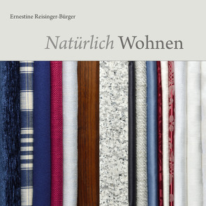 Natürlich Wohnen von Ernestine,  Reisinger-Bürger