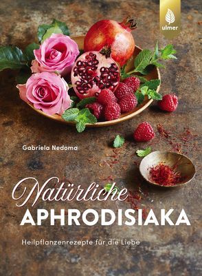 Natürliche Aphrodisiaka von Nedoma,  Gabriela