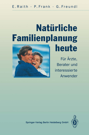Natürliche Familienplanung heute von Baur,  S., Frank,  Petra, Freundl,  Günter, Klann,  N., Raith,  Elisabeth, Sottong,  U.