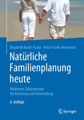 Natürliche Familienplanung heute von Frank-Herrmann,  Petra, Freundl,  Günter, Raith-Paula,  Elisabeth, Sottong,  Ursula, Strowitzki,  Thomas