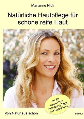 Natürliche Hautpflege für schöne reife Haut von Nick,  Marianne