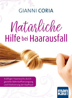 Natürliche Hilfe bei Haarausfall von Coria,  Gianni