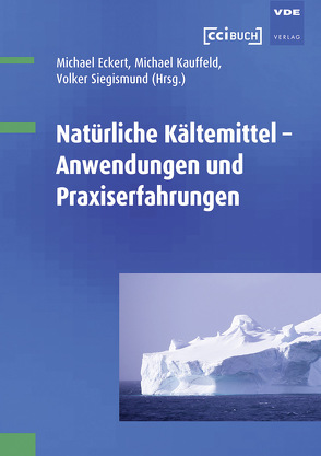 Natürliche Kältemittel von Eckert,  Michael, Kauffeld,  Michael, Siegismund,  Volker