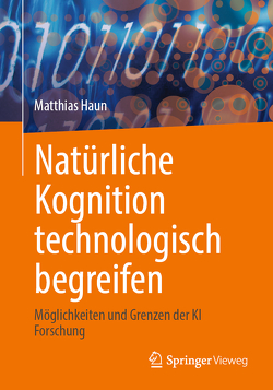 Natürliche Kognition technologisch begreifen von Haun,  Matthias