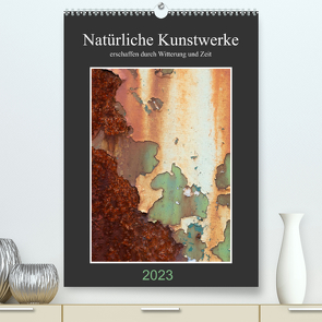 Natürliche Kunstwerke (Premium, hochwertiger DIN A2 Wandkalender 2023, Kunstdruck in Hochglanz) von Gießmann-Keller,  Nicole