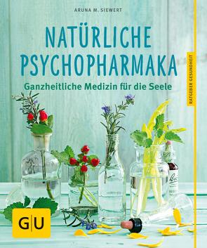 Natürliche Psychopharmaka von Siewert,  Aruna M.