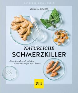 Natürliche Schmerzkiller von Siewert,  Aruna M.