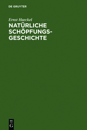 Natürliche Schöpfungsgeschichte von Haeckel,  Ernst