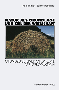 Natur als Grundlage und Ziel der Wirtschaft von Hofmeister,  Sabine, Immler,  Hans