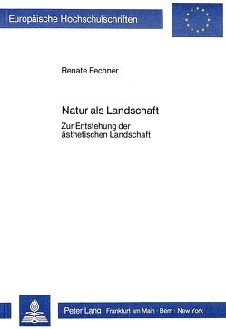 Natur als Landschaft von Fechner,  Renate