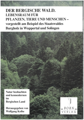 Natur beobachten und kennenlernen im Bergischen Land / Der Bergische Wald von Ahrens, Brauckmann, Kolbe,  Wolfgang, Löckmann,  Rolf