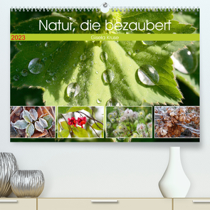 Natur, die bezaubert (Premium, hochwertiger DIN A2 Wandkalender 2023, Kunstdruck in Hochglanz) von Kruse,  Gisela