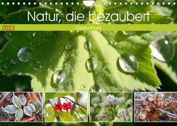Natur, die bezaubert (Wandkalender 2023 DIN A4 quer) von Kruse,  Gisela
