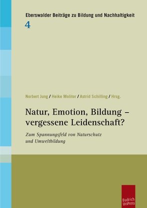 Natur, Emotion, Bildung – vergessene Leidenschaft? von Jung,  Norbert, Molitor,  Heike, Schilling,  Astrid
