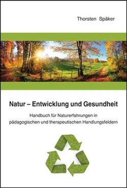 Natur – Entwicklung und Gesundheit von Späker,  Thorsten