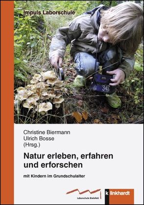 Natur erleben, erfahren und erforschen von Biermann,  Christine, Bosse,  Ulrich