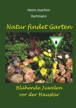 Natur findet Garten von Hartmann,  Heinz-Joachim