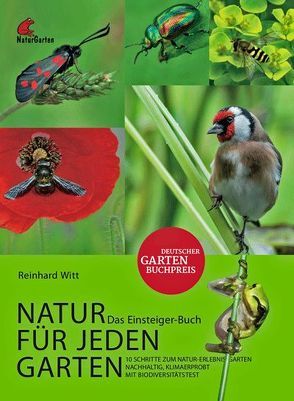 Natur für jeden Garten. 10 Schritte zum Natur-Erlebnis-Garten. Das Einsteigerbuch. von Witt,  Reinhard