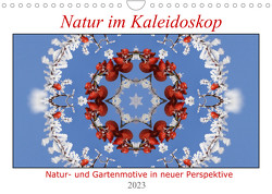 Natur im Kaleidoskop (Wandkalender 2023 DIN A4 quer) von Wirtz,  Hanne