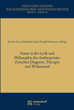 Natur in der Lyrik und Philosophie des Anthropozän von Schwaetzer,  Harald, Stahl,  Henrieke, Zeyer,  Kirstin