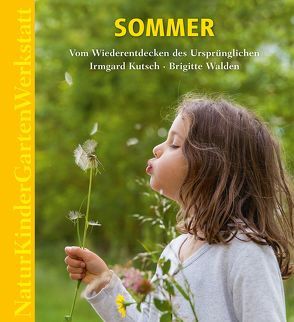 Natur-Kinder-Garten-Werkstatt: Sommer von Kutsch,  Irmgard, Walden,  Brigitte