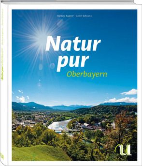 Natur pur – Bayrisches Oberland von Kagerer,  Barbara