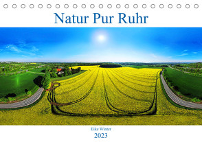 Natur Pur Ruhr (Tischkalender 2023 DIN A5 quer) von Winter,  Eike