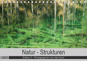 Natur – Strukturen / Edition 2 (Tischkalender 2021 DIN A5 quer) von Zech,  Ade