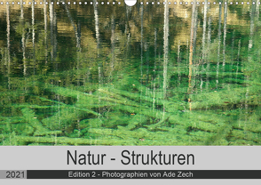 Natur – Strukturen / Edition 2 (Wandkalender 2021 DIN A3 quer) von Zech,  Ade