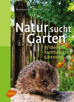 Natur sucht Garten von Boomgaarden,  Heike, Oftring,  Bärbel, Ollig,  Werner
