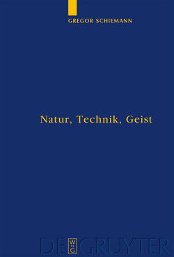 Natur, Technik, Geist von Schiemann,  Gregor