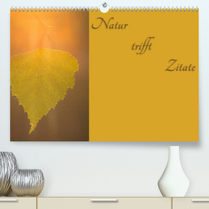 Natur trifft Zitate (Premium, hochwertiger DIN A2 Wandkalender 2022, Kunstdruck in Hochglanz) von Kulla,  Alexander