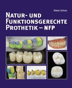 Natur- und funktionsgerechte Prothetik – NFP von Schulz,  Dieter