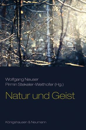 Natur und Geist von Neuser,  Wolfgang, Stekeler-Weithofer,  Primin