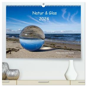 Natur und Glas (hochwertiger Premium Wandkalender 2024 DIN A2 quer), Kunstdruck in Hochglanz von Kantz,  Uwe