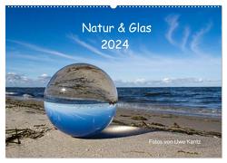 Natur und Glas (Wandkalender 2024 DIN A2 quer), CALVENDO Monatskalender von Kantz,  Uwe