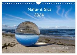 Natur und Glas (Wandkalender 2024 DIN A4 quer), CALVENDO Monatskalender von Kantz,  Uwe