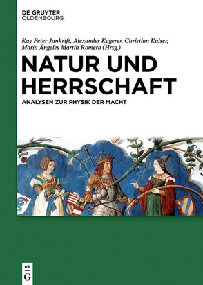Natur und Herrschaft von Jankrift,  Kay Peter, Kagerer,  Alexander, Kaiser,  Christian, Romera,  María Ángeles Martín