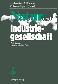 Natur und Industriegesellschaft von Klawitter,  Jörg, Kümmel,  Reiner, Maier-Rigaud,  Gerhard