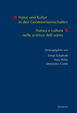 Natur und Kultur in den Geisteswissenschaften von Conte,  Comenico, Schafroth,  Elmar, Wirtz,  Nora