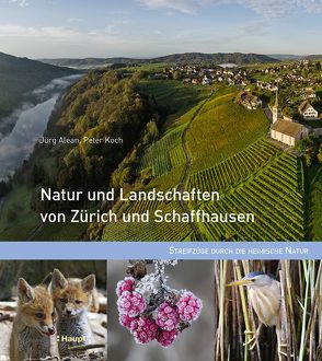 Natur und Landschaften von Zürich und Schaffhausen von Alean,  Jürg, Koch,  Peter