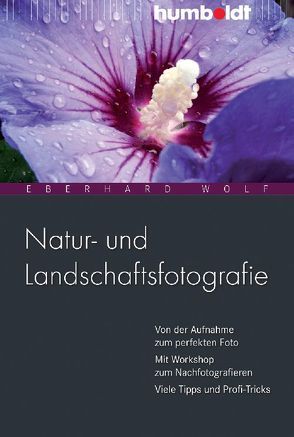 Natur- und Landschaftsfotografie von Wolf,  Eberhard