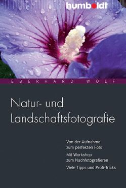 Natur- und Landschaftsfotografie von Wolf,  Eberhard