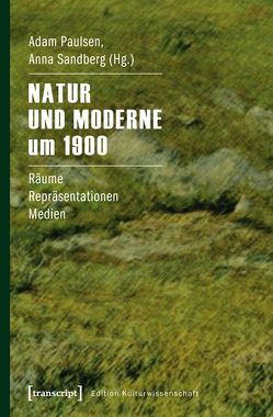 Natur und Moderne um 1900 von Paulsen,  Adam, Sandberg,  Anna