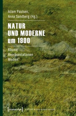 Natur und Moderne um 1900 von Paulsen,  Adam, Sandberg,  Anna