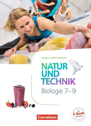 Natur und Technik – Biologie Neubearbeitung – Baden-Württemberg – 7.-9. Schuljahr von Faehndrich,  Anja, Hintzen,  Oliver, Kretzschmar,  Erich, Pätzelt,  Cornelia, Stoll,  Matthias