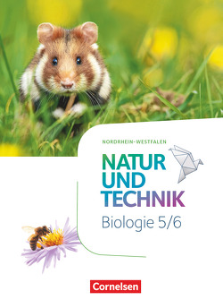 Natur und Technik – Biologie Neubearbeitung – Nordrhein-Westfalen – 5./6. Schuljahr von Austenfeld,  Ulrike, Kastaun,  Marit, Meier,  Monique, Menke,  Kristin, Pätzelt,  Cornelia, Sliwka,  Kathrin